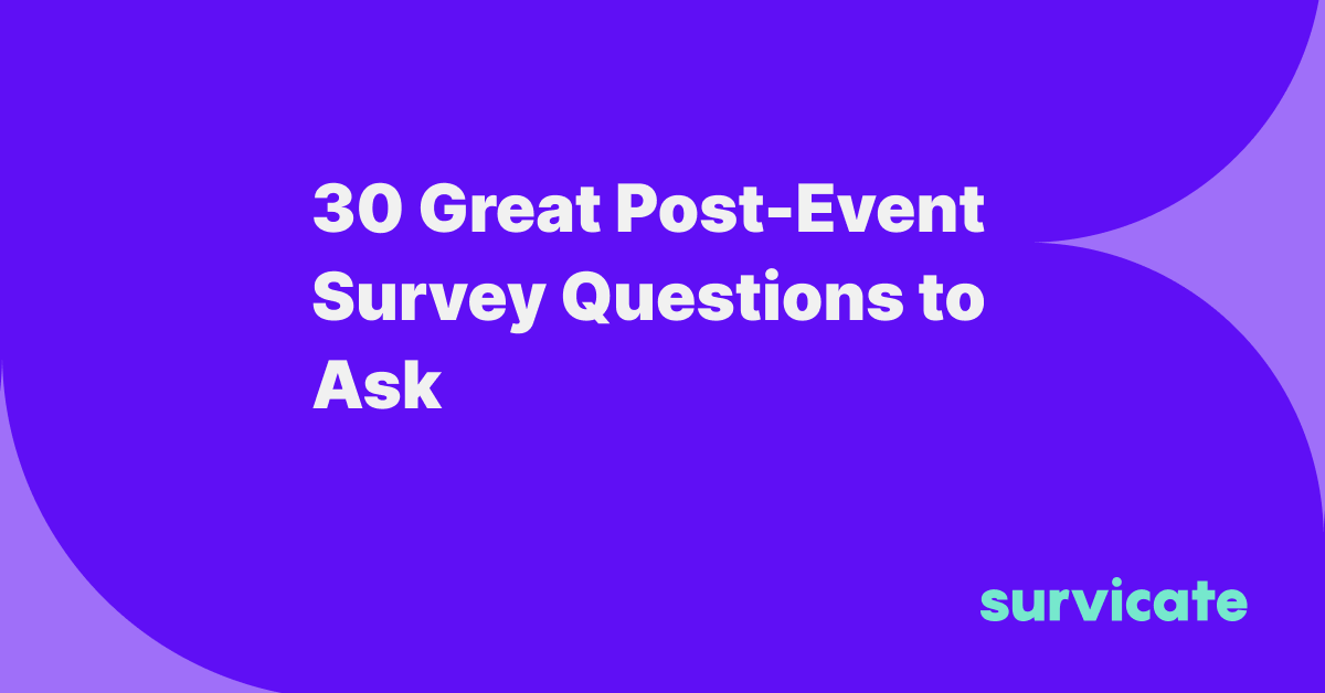 30 Great PostEvent Survey Questions to Ask